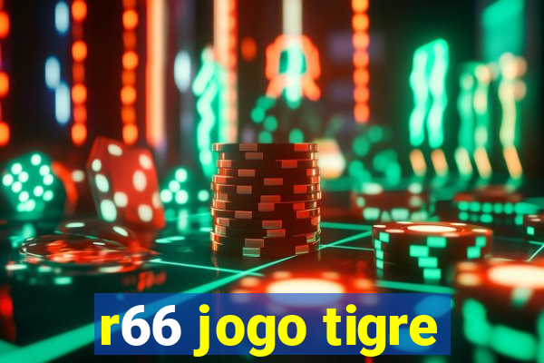 r66 jogo tigre